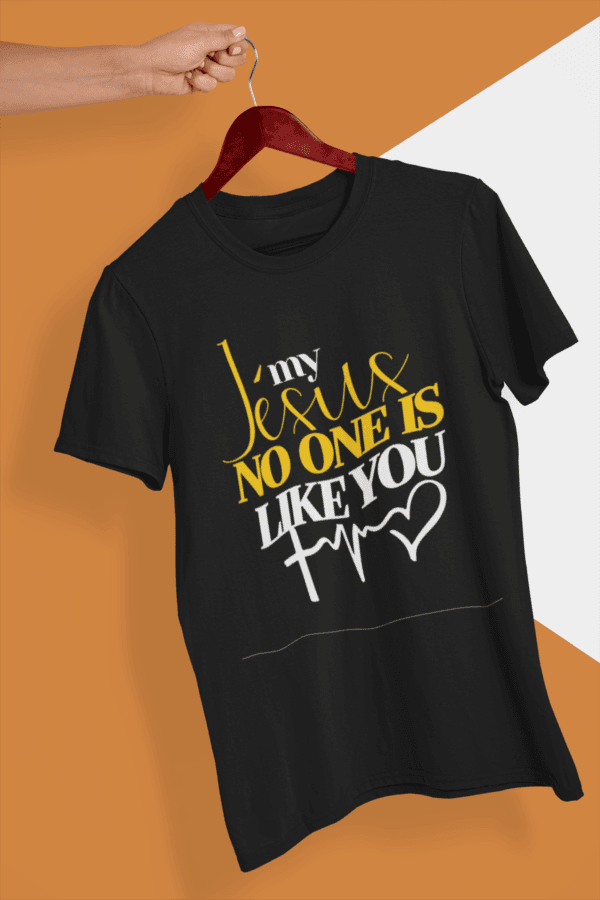 T-Shirt -"My JESUS, NO ONE is Like You" - Jelotia