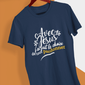 T-Shirt - "Avec JESUS, j'ai fait le choix de tout pardonner" - Jelotia
