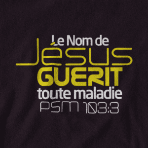 T-Shirt - "Le nom de JESUS guérit toute maladie" - Jelotia