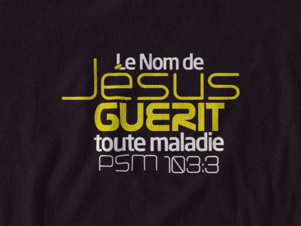 T-Shirt - "Le nom de JESUS guérit toute maladie" - Jelotia