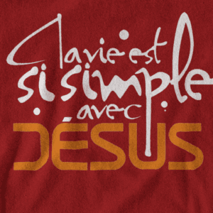T-Shirt - "La vie est si simple avec JESUS" - Jelotia - Impression