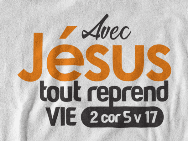 T-Shirt - "Avec JESUS, tout reprend vie" - Jelotia
