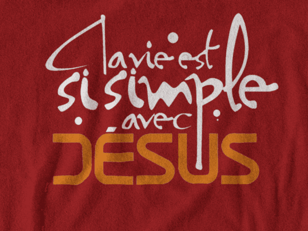 T-Shirt - "La vie est si simple avec JESUS" - Jelotia - Impression