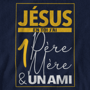 T-Shirt -"JESUS, en toi j’ai un Père, une Mère et un Ami" - Jelotia